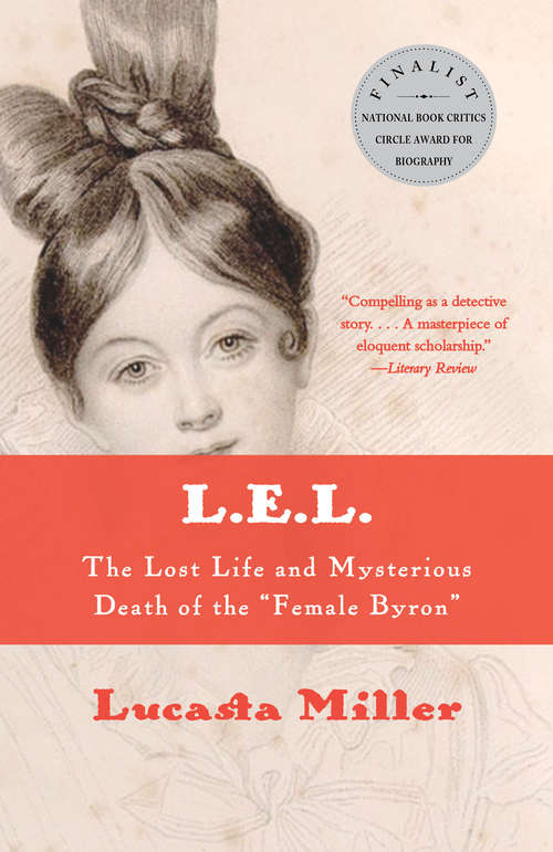 Book cover of L.E.L.: The Lost Life and Scandalous Death of Letitia Elizabeth Landon, the Celebrated "Female Byron"