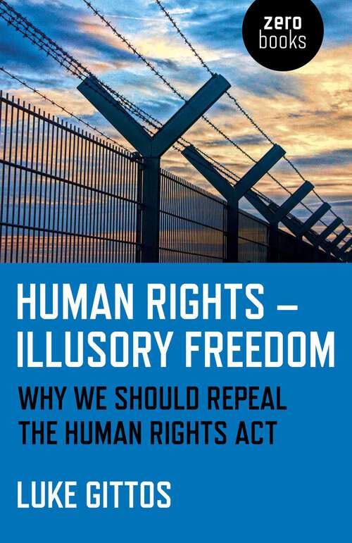 Book cover of Human Rights - Illusory Freedom: Why We Should Repeal the Human Rights Act