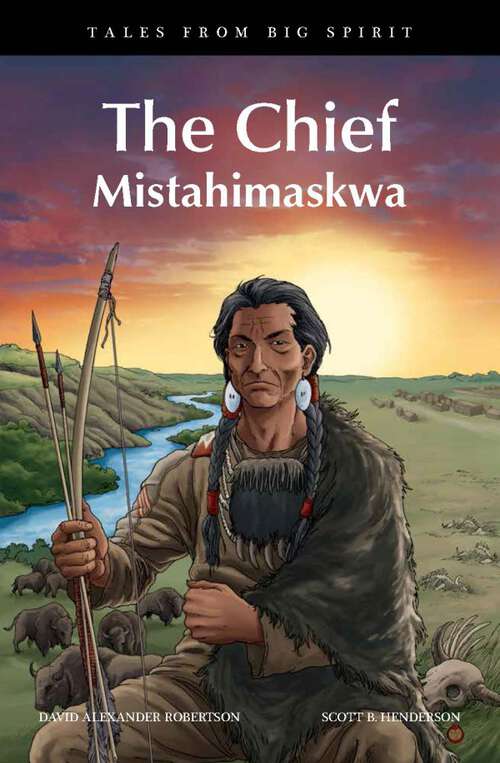 Book cover of The Chief: Mistahimaskwa (Tales from Big Spirit #7)