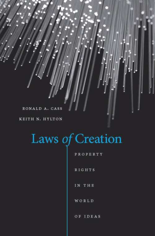Laws of Creation: Property Rights in the World of Ideas