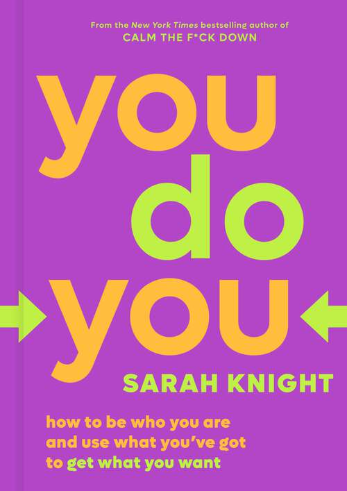 Book cover of You Do You: How to Be Who You Are and Use What You've Got to Get What You Want (A No F*cks Given Guide #3)