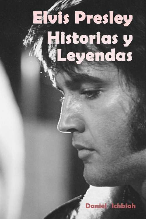 Book cover of Elvis Presley: Historias y Leyendas