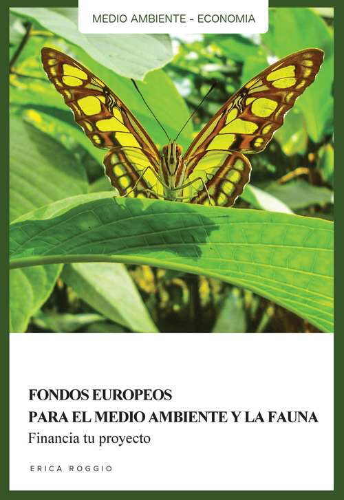 Book cover of Fondos europeos para el medio ambiente y la fauna: Financia tu proyecto