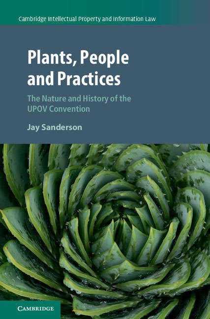 Book cover of Cambridge Intellectual Property and Information Law: Plants, People and Practices