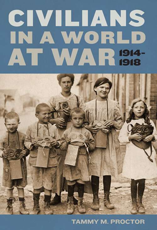 Book cover of Civilians in a World at War, 1914-1918