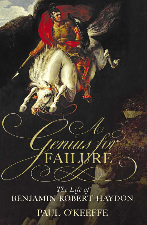 Book cover of A Genius for Failure: The Life of Benjamin Robert Haydon