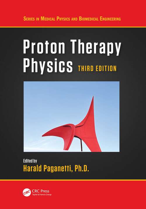 Book cover of Proton Therapy Physics (3) (Series in Medical Physics and Biomedical Engineering)