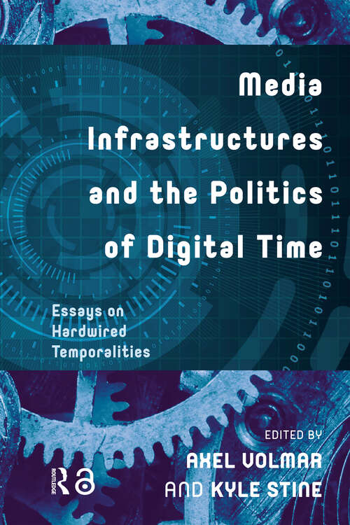 Book cover of Media Infrastructures and the Politics of Digital Time: Essays on Hardwired Temporalities (1) (Recursions)
