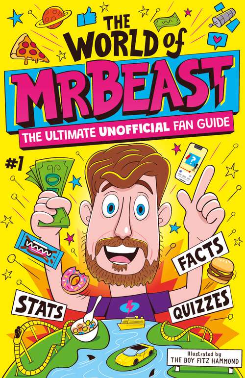 Book cover of The World of MrBeast: The Ultimate Unofficial Fan Guide Packed with Facts, Stats and Quizzes (The World Of #1)