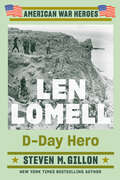 Len Lomell: D-Day Hero (American War Heroes)