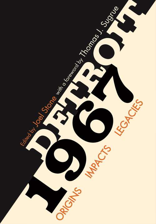 Book cover of Detroit 1967: Origins, Impacts, Legacies