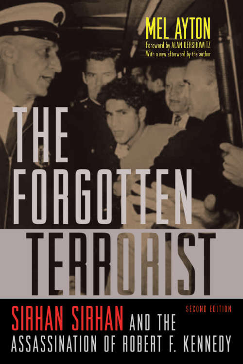 Book cover of The Forgotten Terrorist: Sirhan Sirhan and the Assassination of Robert F. Kennedy, Second Edition