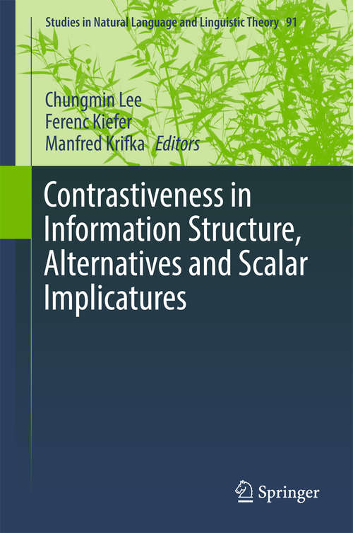 Contrastiveness in Information Structure, Alternatives and Scalar Implicatures (Studies in Natural Language and Linguistic Theory #91)
