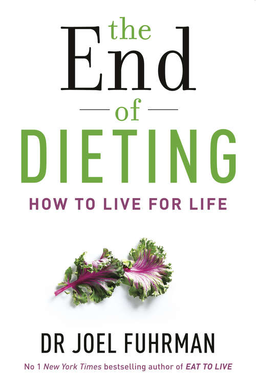 Book cover of The End of Dieting: How to Live for Life