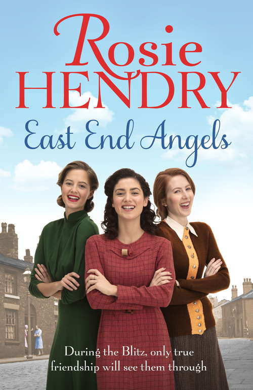 Book cover of East End Angels: A heart-warming family saga about love and friendship set during the Blitz (East End Angels)