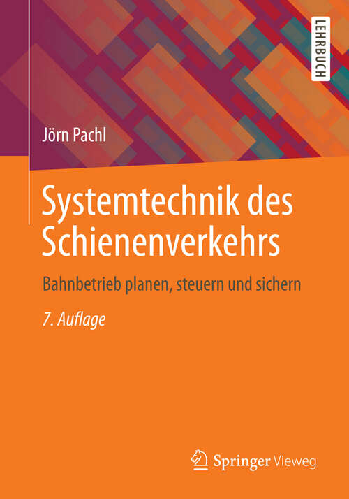 Book cover of Systemtechnik des Schienenverkehrs: Bahnbetrieb planen, steuern und sichern