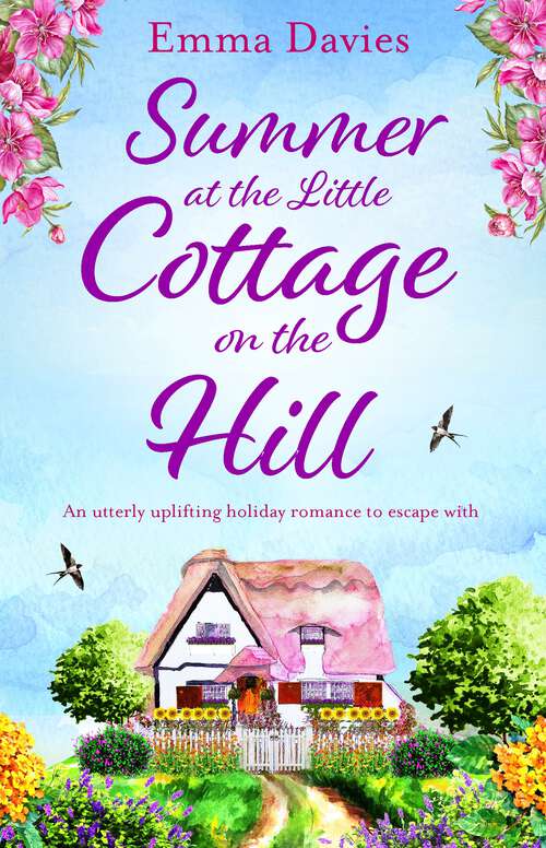 Summer at the Little Cottage on the Hill: An utterly uplifting holiday romance to escape with (Little Cottage Ser. #Vol. 2)
