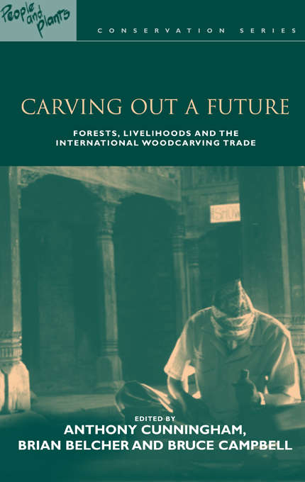 Carving out a Future: "Forests, Livelihoods and the International Woodcarving Trade"
