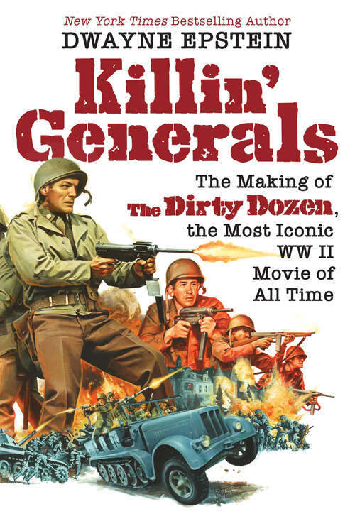 Book cover of Killin' Generals: The Making of The Dirty Dozen, the Most Iconic WW II Movie of All Time