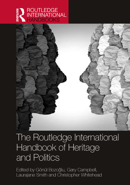 Book cover of The Routledge International Handbook of Heritage and Politics (Routledge Handbooks on Museums, Galleries and Heritage)