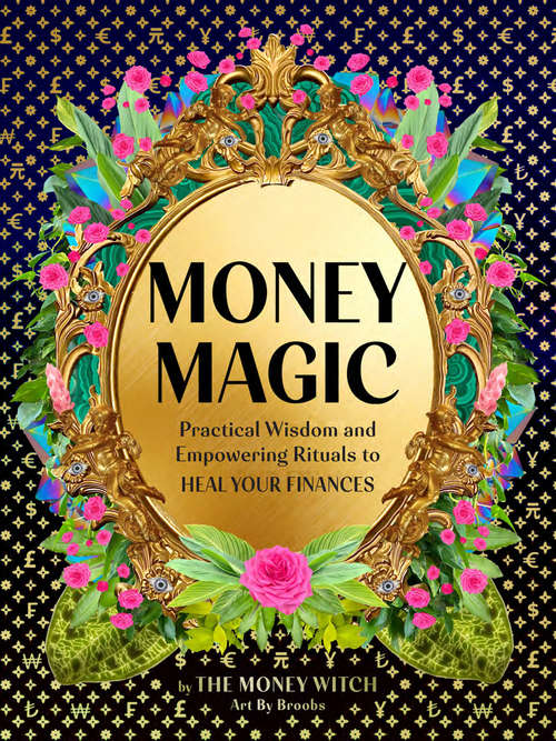 Book cover of Money Magic: Practical Wisdom and Empowering Rituals to Heal Your Finances