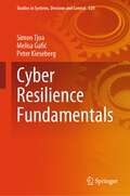 Cyber Resilience Fundamentals (Studies in Systems, Decision and Control #520)