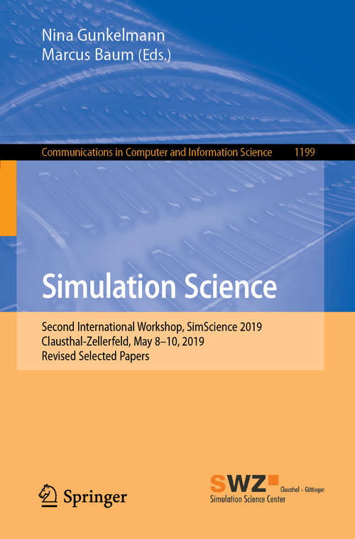 Simulation Science: Second International Workshop, SimScience 2019, Clausthal-Zellerfeld, May 8-10, 2019, Revised Selected Papers (Communications in Computer and Information Science #1199)
