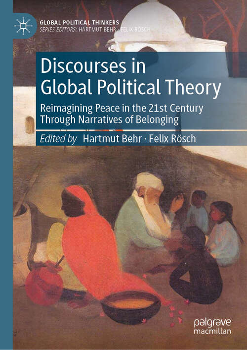 Book cover of Discourses in Global Political Theory: Reimagining Peace in the 21st Century Through Narratives of Belonging (Global Political Thinkers)