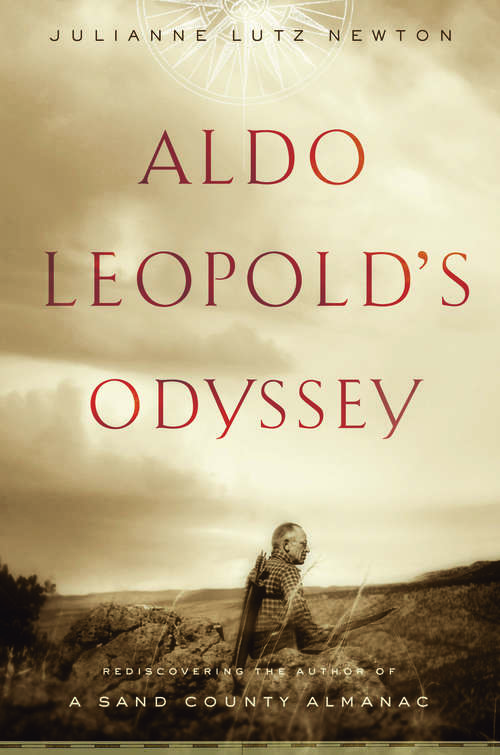 Book cover of Aldo Leopold's Odyssey: Rediscovering the Author of A Sand County Almanac
