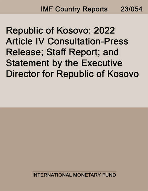 Book cover of Republic of Kosovo: 2022 Article IV Consultation-Press Release; Staff Report; and Statement by the Executive Director for Republic of Kosovo