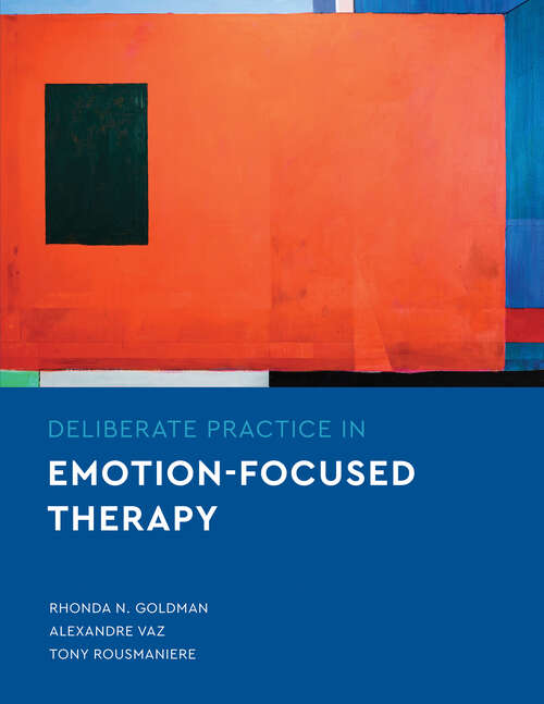 Book cover of Deliberate Practice in Emotion-Focused Therapy (Essentials of Deliberate Practice Series)