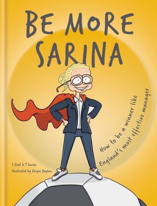 Book cover of Be More Sarina: Celebrate the Manager of England’s World Cup Finalists