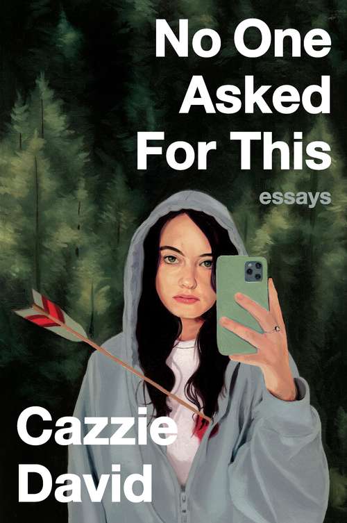 No One Asked for This: Essays