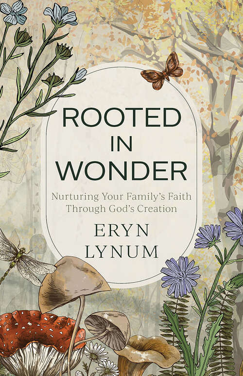 Book cover of Rooted in Wonder: Nurturing Your Family's Faith Through God's Creation