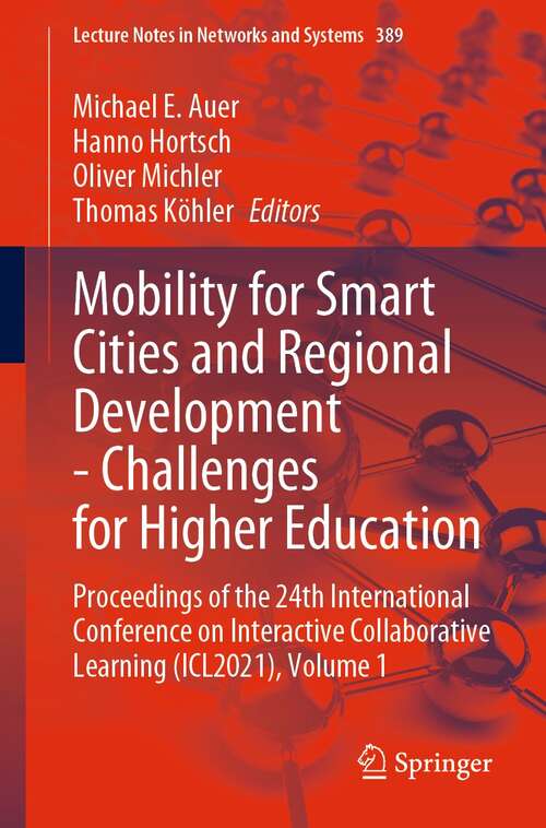 Mobility for Smart Cities and Regional Development - Challenges for Higher Education: Proceedings of the 24th International Conference on Interactive Collaborative Learning (ICL2021), Volume 1 (Lecture Notes in Networks and Systems #389)