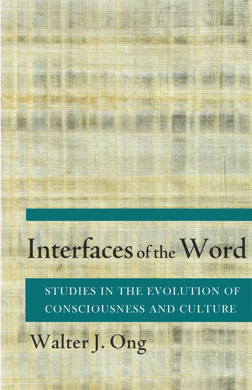 Book cover of Interfaces of the Word: Studies in the Evolution of Consciousness and Culture