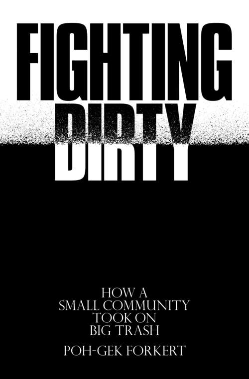 Book cover of Fighting Dirty: How a Small Community Took on Big Trash
