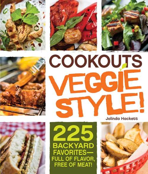 Book cover of Cookouts Veggie Style!: 225 Backyard Favorites - Full of Flavor, Free of Meat