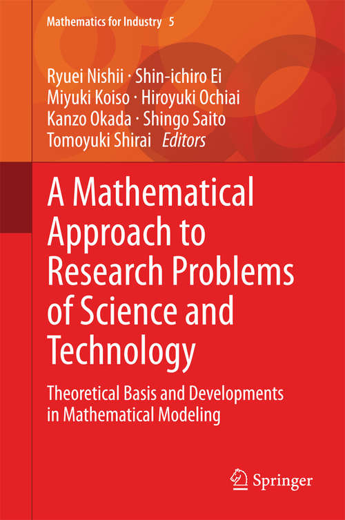 Book cover of A Mathematical Approach to Research Problems of Science and Technology: Theoretical Basis and Developments in Mathematical Modeling (Mathematics for Industry #5)