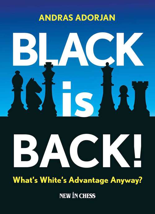 Book cover of Black is Back!: What's White's Advantage Anyway?