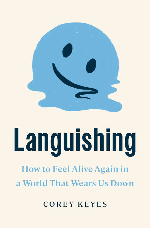 Book cover of Languishing: How to Feel Alive Again in a World That Wears Us Down