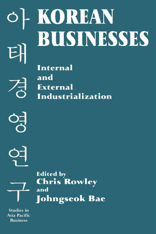 Book cover of Korean Businesses: Internal and External Industrialization (Studies In Asia Pacific Business)