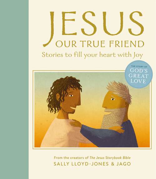 Book cover of Jesus, Our True Friend: Stories to Fill Your Heart With Joy (The Story of God’s Great Love)