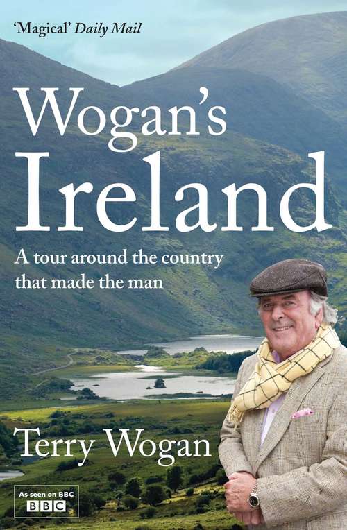Book cover of Wogan's Ireland: A Tour Around the Country that Made the Man