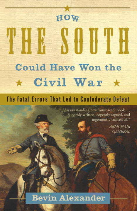 Book cover of How the South Could Have Won the Civil War: The Fatal Errors That Led to Confederate Defeat