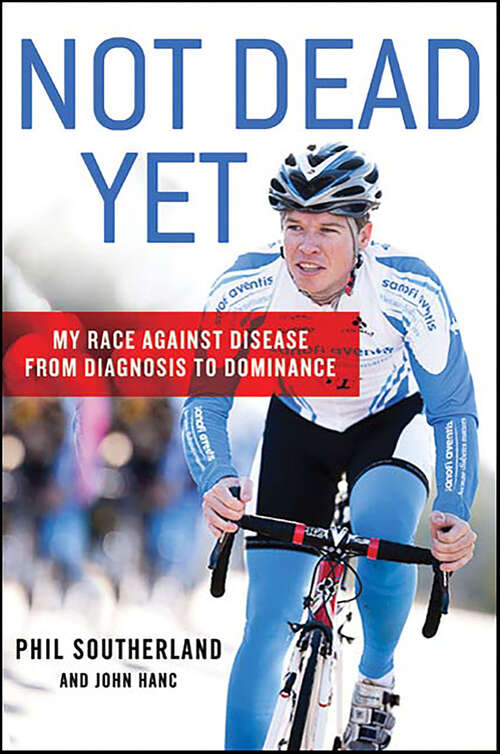 Book cover of Not Dead Yet: My Race Against Disease from Diagnosis to Dominance