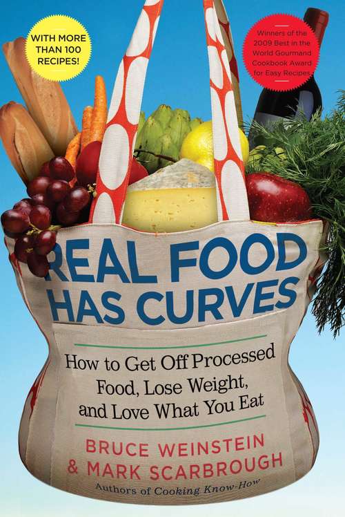 Book cover of Real Food Has Curves: How to Get Off Processed Food, Lose Weight, and Love What You Eat