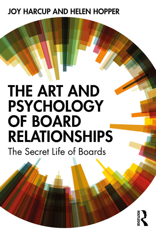 Book cover of The Art and Psychology of Board Relationships: The Secret Life of Boards
