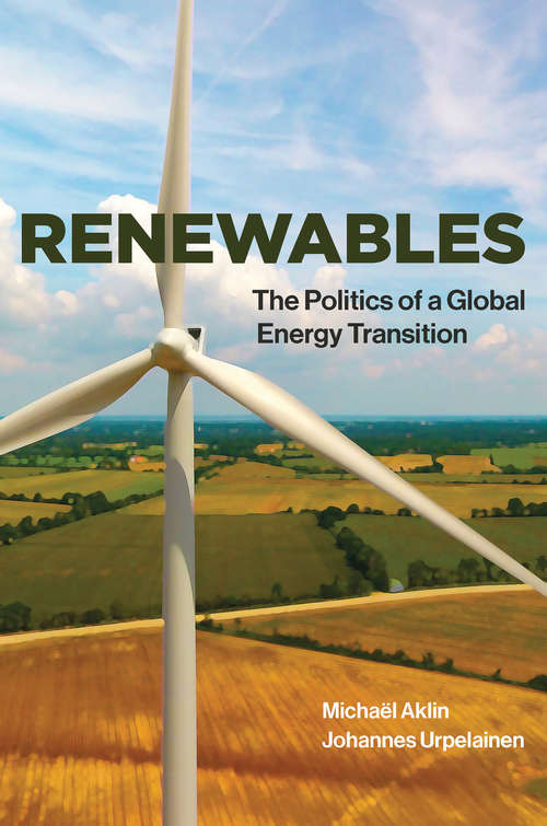 Book cover of Renewables: The Politics of a Global Energy Transition (The\mit Press Ser.)