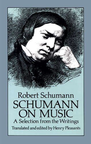 Schumann on Music: A Selection from the Writings (Dover Books On Music: Composers)